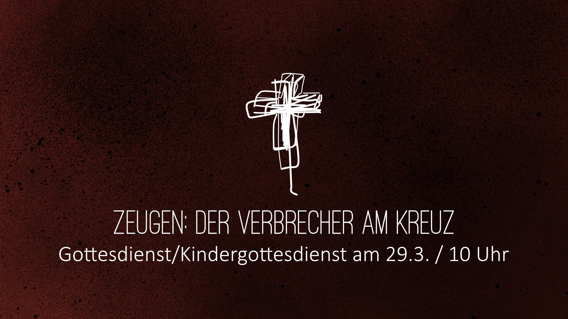 Gottesdienst 29.3.2026: Zeugen (6): Der Verbrecher am Kreuz