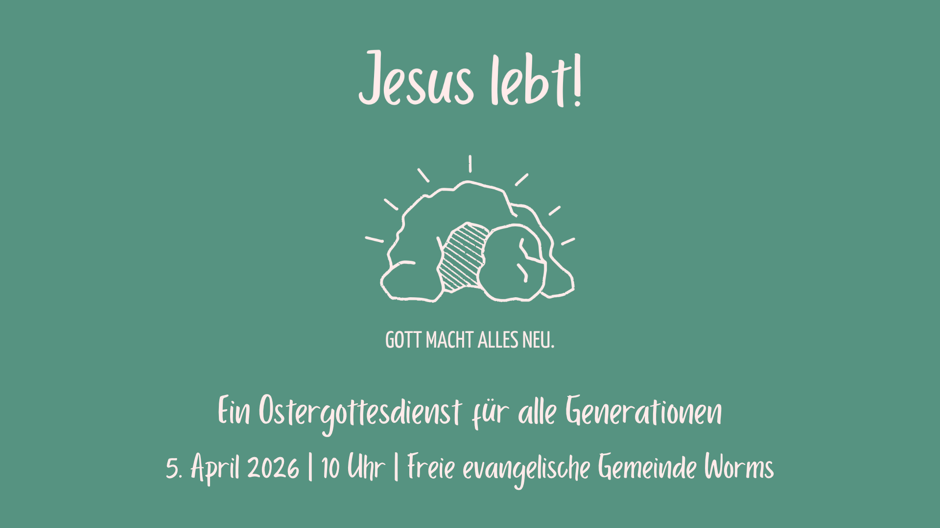 Ostergottesdienst 5.4.2026. Jesus lebt - Gott macht alles neu