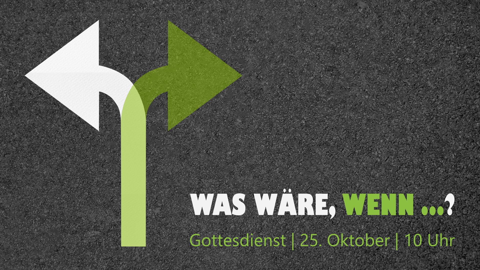 Gottesdienst 25.10.2026: Was wäre, wenn ...?